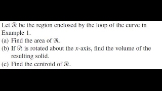 Let R be the region enclosed by the loop of the curve in Example 1 [upl. by Barfuss]