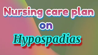 care plan on Hypospadias NCP on Hypospadias [upl. by Rodd]