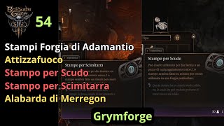 54 Grymforge Stampi per la Forgia di Adamantio Scudo e Scimitarra  Baldurs Gate 3 Gameplay ITA [upl. by Laurella531]