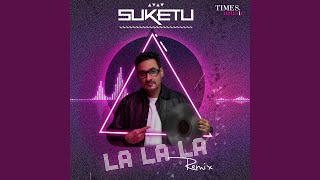 La La La Remix By DJ Suketu [upl. by Anneuq]