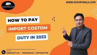 How to Pay Import Custom Duty in 2023  Hindi  ExportWala  Ankit Sahu [upl. by Lory]