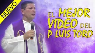 EL MEJOR VIDEO DEL P LUIS TORO [upl. by Anul]