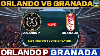 Orlando Pirates Vs Granada Live Match Today  ORL Vs GRA Live Friendly Football Match 2024 [upl. by Best]