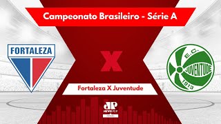 AO VIVO FORTALEZA X JUVENTUDE  CAMPEONATO BRASILEIRO SÉRIE A  30062024 [upl. by Moclam]