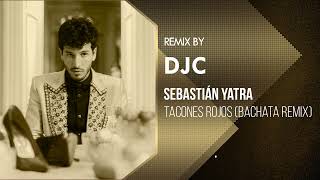 Sebastián Yatra  Tacones Rojos Bachata Remix Versión DJC 🔥 [upl. by Etnuahc]