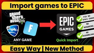 📥Import ANY Games to Epic Games without error No RedownloadRenaming Required Easy New Method ✅ [upl. by Tuddor]