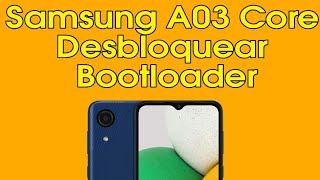 Como desbloquear o Bootloader do Samsung A03 Core [upl. by Hew]