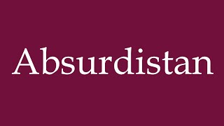 How to Pronounce Absurdistan Correctly in German [upl. by Massie]