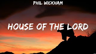 Phil Wickham House of The Lord Lyrics Crowder Elevation Worship Hillsong Worship 2 [upl. by Rempe]