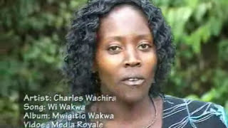 CHARLES WACHIRA WI WAKWA [upl. by Ezana]