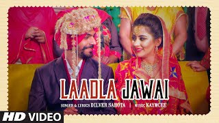 Laadla Jawai Dilver Sahota Heer Sharma Full Song  Kaymcee  Latest Punjabi Songs 2018 [upl. by Jaunita]