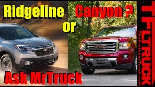 Ask Mr Truck 9 GMC Canyon or Honda Ridgeline Midsize or Fullsize Towing [upl. by Einner]