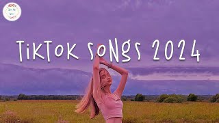 Tiktok songs 2024 🍹 Tiktok music 2024  Tiktok viral songs [upl. by Afrika328]