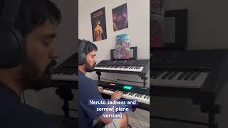 Naruto Sadness and Sorrow Piano Version naruto piano narutoshippuden [upl. by Naejeillib]