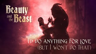 Id Do Anything For Love  Beauty and the Beast Extended Music Video [upl. by Irb]