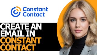 How to Properly Create an Email on Constant Contact FULL GUIDE [upl. by Winni486]