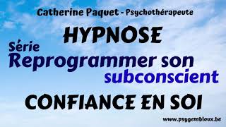 Reprogrammer son subconscient  Confiance en soi hypnose [upl. by Kristin]