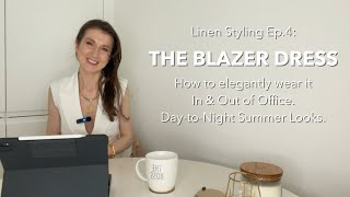 HOW TO STYLE THE CLASSIC SUMMER BLAZER DRESS FOR ANY OCCASION  LINEN STYLING EP4 [upl. by Leaper]