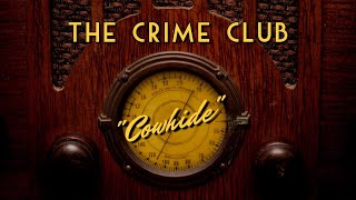 The Crime ClubClassic Mystery RadioquotCowhidequot [upl. by Fine]