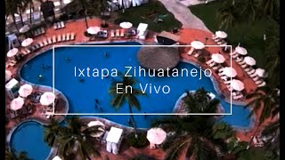 Ixtapa Zihuatanejo Guerrero En Vivo  Vista Oriente [upl. by Iris]