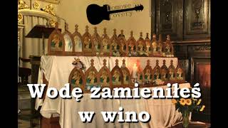 Wodę zamieniłeś w wino  piosenka religijna [upl. by Bergin]