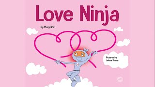 Love Ninja A Childrens Book About Love by Mary Nhin  A Valentines Book  Read Aloud [upl. by Anais76]