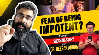 Fear of Being Impotent Patient’s Shocking Story with Dr Deepak Arora  Sexual Health Problems [upl. by Ilhsa]