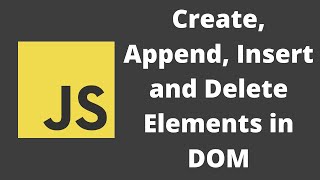 56 Creating Inserting and Delete Elements in DOM using createElement appendChild and removeChild [upl. by Hanselka]