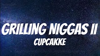 CupcakKe  Grilling Niggas II  Lyrics [upl. by Zzabahs]