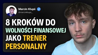 8 Kroków do Osiągnięcia Finansowej Wolności jako Trener Personalny Nawet Jeśli Dopiero Zaczynasz [upl. by Ahcila]