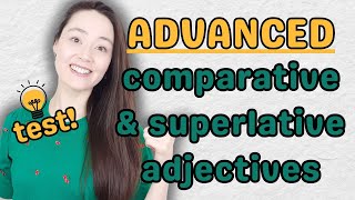 comparatives and superlatives  TEST  advanced English grammar lesson [upl. by Tserrof]