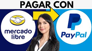 Cómo Pagar Mercado Libre Con Paypal 2024 [upl. by Katrine]