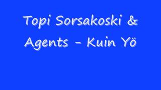 Topi Sorsakoski amp Agents  Kuin Yö [upl. by Trudnak]