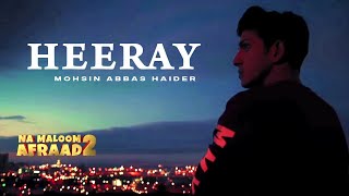 Mohsin Abbas Haider  Heeray  Na Maloom Afraad 2  Official Video [upl. by Ecyar794]