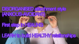 Disorganised Attachment Style ANXIOUSAVOIDANT How to recover and sustain healthy relationships [upl. by Ilat]