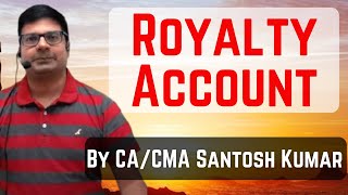 Royalty Account  by CACMA Santosh Kumar​ [upl. by Jansen]