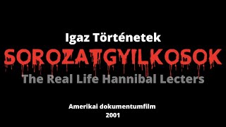 Sorozatgyilkosok  A valódi Hannibal Lecterek FishChikatiloDahmerBundyGacy 2001 [upl. by Mccormac]