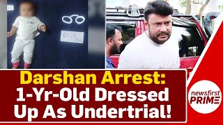 Darshan arrest 1yrold dressed up as undertrial  NewsFirst Prime [upl. by Htrowslle]