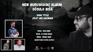 adat meyaruman  new burushaski song  S U Baig Sawal  Dero Iqbal burushaski [upl. by Aylward]