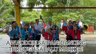 AWAODORI SAIPAN DANCING THROUGH SABALU MARKET [upl. by Eidnim]