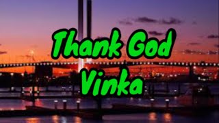 Thank God lyrics video  Vinka [upl. by Aihsenyt]