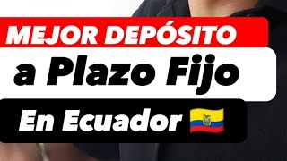 BANCOS  Mejor Depósito a Plazo Fijo en Ecuador 2023 🇪🇨 [upl. by Kellene]