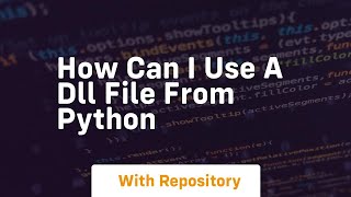 How can I use a DLL file from Python [upl. by Trebor]