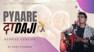 Pyaare Dadaji  Reprise  Special Grandfather Songs  Vicky D Parekh [upl. by Alexio]