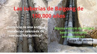 Las tuberías de Baigong de 150000 años [upl. by Pennebaker519]