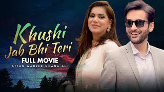 Khushi Jab Bhi Teri  Full Movie  Faryal Mehmood Affan Waheed Ghana Ali  Betrayal In Love C4B1G [upl. by Terrijo]