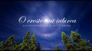 O creștemi iubirea  David Preuteasa amp Alice Gavril [upl. by Manvel]