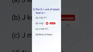 The si unit of latent heat is short thermal physics class11 [upl. by Domenico589]