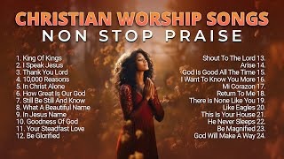 Best Christian Worship Songs Non Stop Praise Playlist 2023 [upl. by Ynnavoj183]