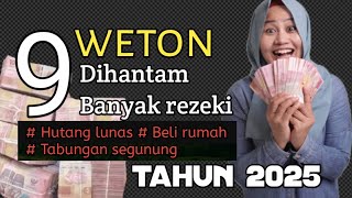 Subhanallah 2025  9 weton dihantam banyak rezeki tahun 2025 [upl. by Adnolohs]